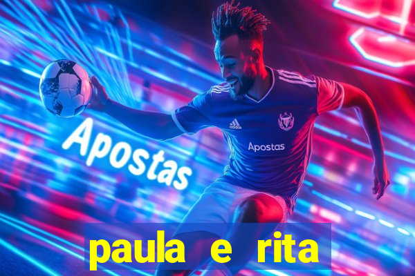 paula e rita compraram muitas cartelas no bingo e gastaram